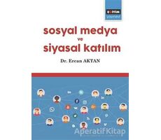 Sosyal Medya ve Siyasal Katılım - Ercan Aktan - Eğitim Yayınevi - Bilimsel Eserler