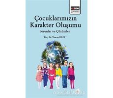 Çocuklarımızın Karakter Oluşumu - Tuncay Dilci - Eğitim Yayınevi - Bilimsel Eserler