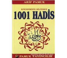 Efendimizin Dilinden 1001 Hadis (Hadis-011) - Arif Pamuk - Pamuk Yayıncılık