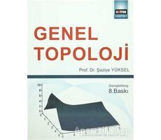 Genel Topoloji - Şaziye Yüksel - Eğitim Yayınevi - Ders Kitapları