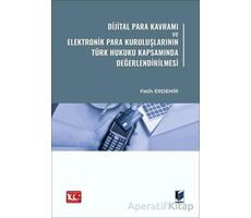 Dijital Para Kavramı ve Elektronik Para Kuruluşlarının Türk Hukuku Kapsamında Değerlendirilmesi