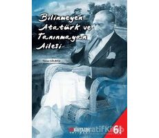 Bilinmeyen Atatürk ve Tanınmayan Ailesi - Yavuz Gölbaşı - Okuryazar Yayınevi