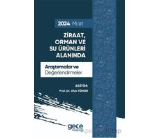 Ziraat, Orman ve Su Ürünleri Alanında Araştırmalar ve Değerlendirmeler - Mart 2024