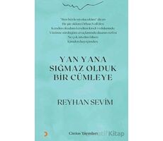 Yan Yana Sığmaz Olduk Bir Cümleye - Reyhan Sevim - Cinius Yayınları