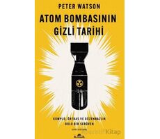 Atom Bombasının Gizli Tarihi - Peter Watson - Kronik Kitap