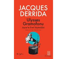 Ulysses Gramofonu Joyce’ta Evet Söylen(t)isi - Jacques Derrida - Ketebe Yayınları