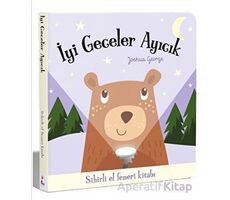 İyi Geceler Ayıcık – Sihirli El Feneri Kitabı - Joshua George - İndigo Çocuk