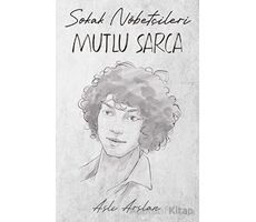 Sokak Nöbetçileri: Mutlu Sarca - Aslı Arslan - İndigo Kitap