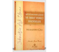 Müslümanın Çilesi ve İbret Verici Hadiseler - Mukaddes Çile