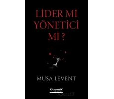 Lider mi Yönetici mi? - Musa Levent - Kitapmatik Yayınları