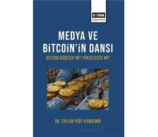 Medya ve Bitcoin’in Dansı Bitcoin Düşecek mi Yükselecek Mi?