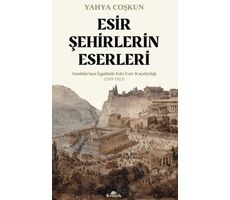 Esir Şehirlerin Eserleri - Yahya Coşkun - Kronik Kitap