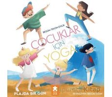 Çocuklar için Yoga - Plajda Bir Gün - Begüm Tekön Eyilik - Eksik Parça Yayınları