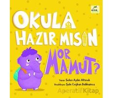 Okula Hazır mısın Mor Mamut? - Selen Aydın Altınok - Elma Çocuk