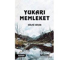 Yukarı Memleket - Zülfü Biçer - Salon Yayınları