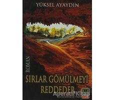 Sırlar Gömülmeyi Reddeder - Yüksel Ayaydın - Babıali Kitaplığı