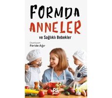 Formda Anneler ve Sağlıklı Bebekler - Feride Ağır - Nesil Yayınları