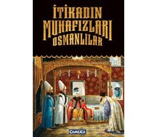 İtikadın Muhafızları Osmanlılar - Kolektif - Çamlıca Basım Yayın