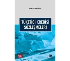 Tüketici Kredisi Sözleşmeleri - Şule Uzun Ünal - Adalet Yayınevi