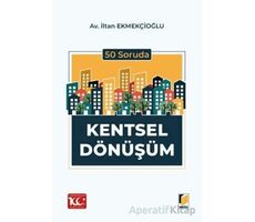 50 Soruda Kentsel Dönüşüm - İltan Ekmekçioğlu - Adalet Yayınevi