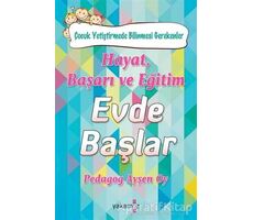 Hayat, Başarı ve Eğitim Evde Başlar - Ayşen Oy - Yakamoz Yayınevi