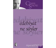 Edebiyat Ne Söyler - Cemal Şakar - İz Yayıncılık