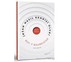 İnsan Nasıl Kendi ·si · Olur? - Roy F. Baumeister - Albaraka Yayınları