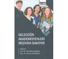 Geleceğin Akademisyenleri Medyaya Bakıyor - Nesrin Tan - Eğitim Yayınevi