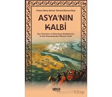 Asyanın Kalbi - Rus Türkistan ve Orta Asya Hanlıklarının En Eski Zamanlardan İtibaren Tarihi