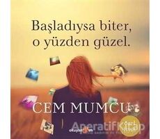 Başladıysa Biter, O Yüzden Güzel (Ciltsiz) - Cem Mumcu - Okuyan Us Yayınları