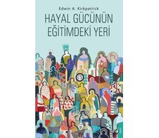 Hayal Gücünün Eğitimdeki Yeri - Edwin A. Kirkpatrick - Dorlion Yayınları