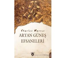 Aryan Güneş Efsaneleri - Charles Morris - Dorlion Yayınları