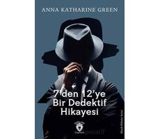 7’Den 12’Ye Bir Dedektif Hikayesi - Anna Katharine Green - Dorlion Yayınları