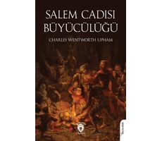 Salem Cadısı - Büyücülüğü - Charles Wentworth Upham - Dorlion Yayınları