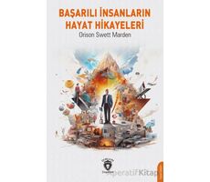 Başarılı İnsanların Hayat Hikayeleri - Orison Swett Marden - Dorlion Yayınları