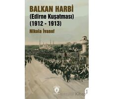 Balkan Harbi (Edirne Kuşatması) (1912 - 1913) - Nikola İvanof - Dorlion Yayınları