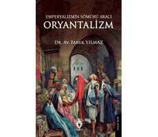 Emperyalizmin Sömürü Aracı Oryantalizm - Faruk Yılmaz - Dorlion Yayınları