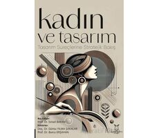 Kadın ve Tasarım - Tasarım Süreçlerine Stratejik Bakış - Kolektif - Akademisyen Kitabevi