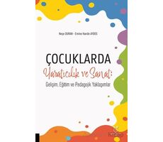 Çocuklarda Yaratıcılık ve Sanat: Gelişim, Eğitim ve Pedagojik Yaklaşımlar