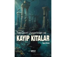 Taş Devri Uygarlıkları ve Kayıp Kıtalar - Ryan Brown - Gece Kitaplığı