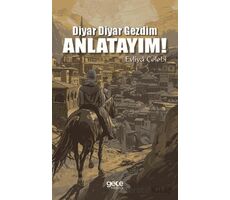 Diyar Diyar Gezdim, Anlatayım! - Evliya Çelebi - Gece Kitaplığı