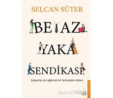 Beyaz Yaka Sendikası - Selcan Süter - Destek Yayınları