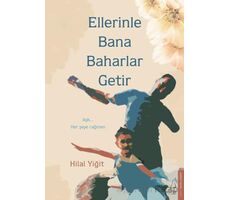 Ellerinle Bana Baharlar Getir - Hilal Yiğit - Destek Yayınları