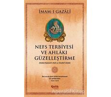 Nefs Terbiyesi ve Ahlakı Güzelleştirme - İmam-ı Gazali - Çelik Yayınevi