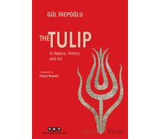 The Tulip - In Nature, History and Art - Gül İrepoğlu - Yapı Kredi Yayınları