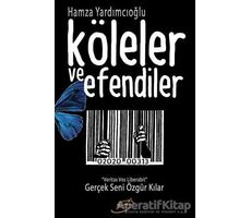 Köleler ve Efendiler - Hamza Yardımcıoğlu - Şira Yayınları