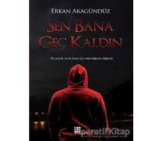 Sen Bana Geç Kaldın - Erkan Akagündüz - Dokuz Yayınları