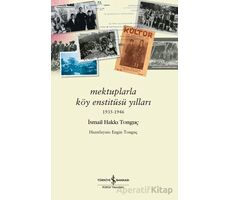 Mektuplarla Köy Enstitüsü Yılları 1935-1946 - İsmail Hakkı Tonguç - İş Bankası Kültür Yayınları