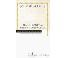 Temsili Yönetim Üzerine Düşünceler - John Stuart Mill - İş Bankası Kültür Yayınları