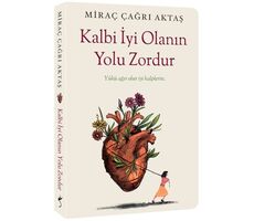 Kalbi İyi Olanın Yolu Zordur - Miraç Çağrı Aktaş - İndigo Kitap